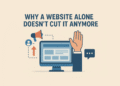 Why a website alone doesn’t cut it anymore