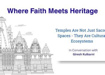 Temples Are Not Just Sacred Spaces – They Are Cultural Ecosystems: A Conversationwith Giresh Kulkarni