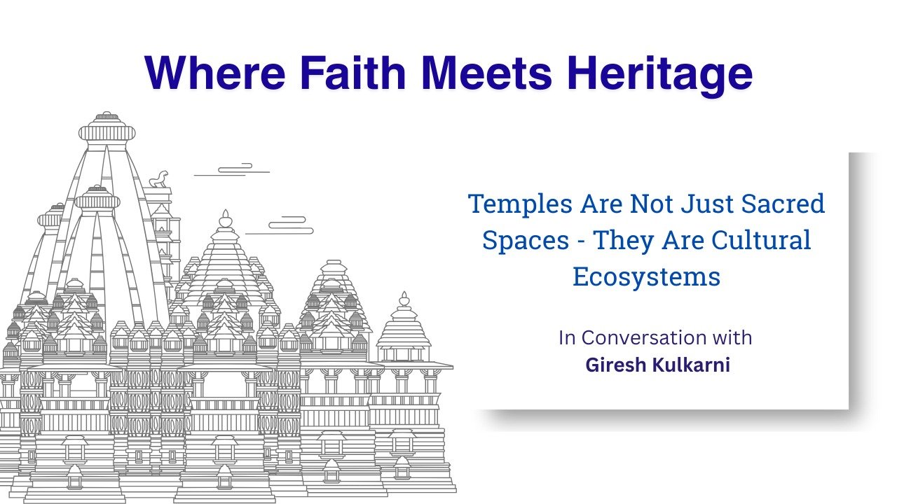 Temples Are Not Just Sacred Spaces – They Are Cultural Ecosystems: A Conversationwith Giresh Kulkarni