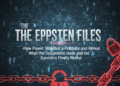 The Epstein Files: How Power Shielded a Predator and What the Documents Finally Reveal