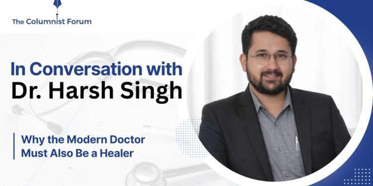 Dr Harsh Singh modern doctor healer patient care