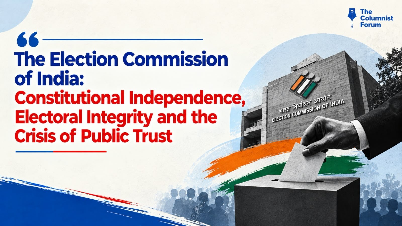 Election Commission of India independence and its role in protecting free and fair elections